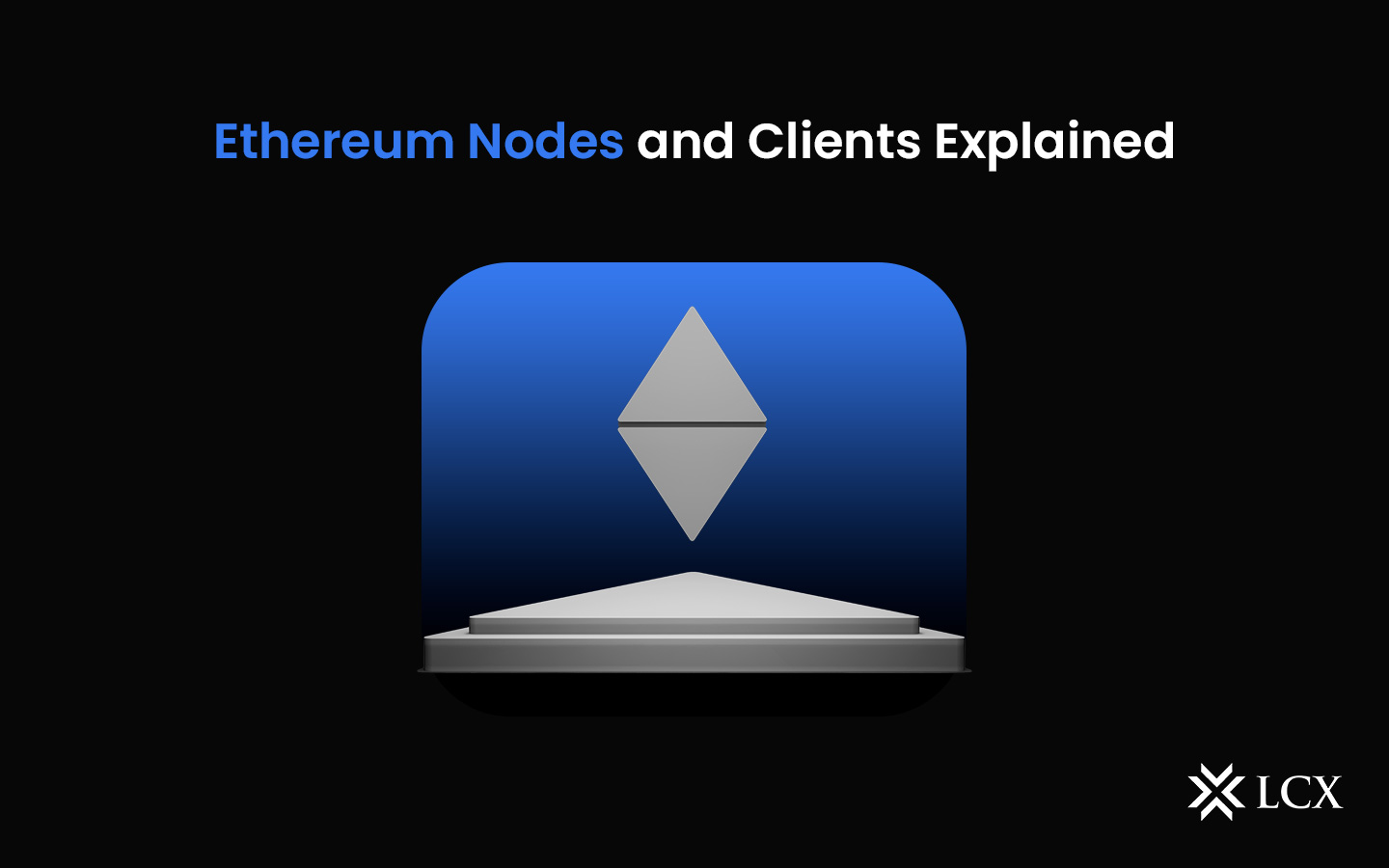 Ethereum Nodes and Clients Explained