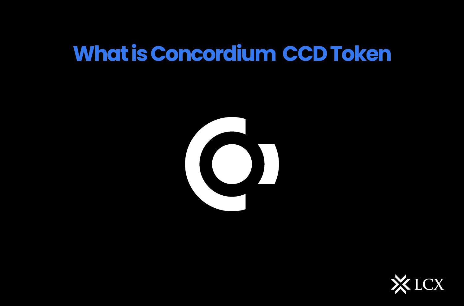 What is Concordium $CCD Token? - LCX