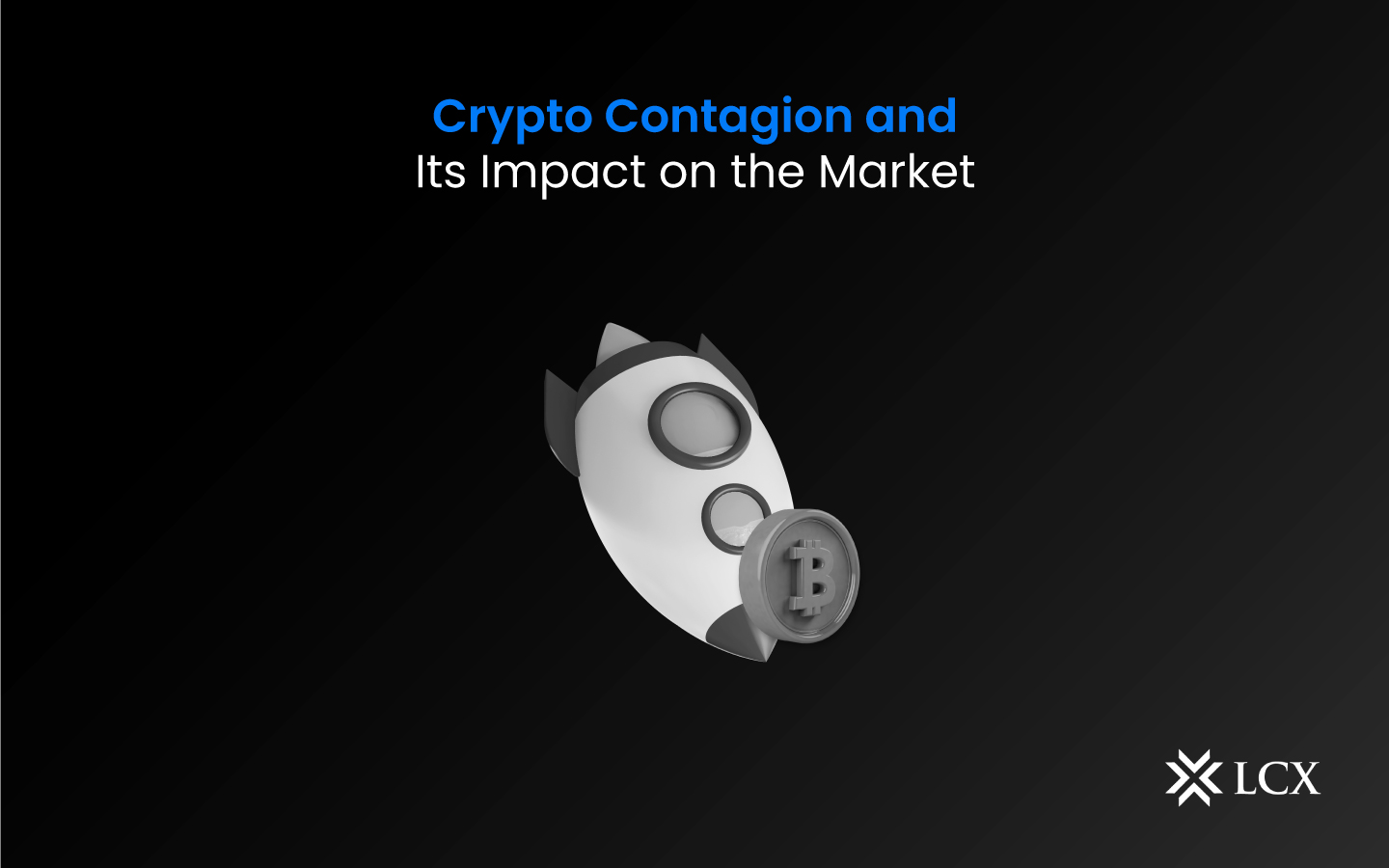 Crypto Contagion and Its Impact on the Market - LCX